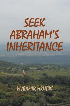 portada Seek Abraham's Inheritance (en Inglés)