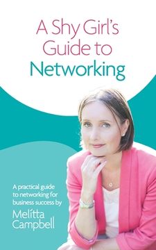 portada A Shy Girl's Guide To Networking: A Practical Guide To Networking For Business Success (en Inglés)