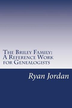portada The Briley Family: A Reference Work for Genealogists (en Inglés)
