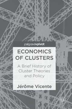portada Economics of Clusters: A Brief History of Cluster Theories and Policy (en Inglés)