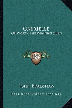 portada gabrielle: or worth the winning (1887) (en Inglés)
