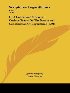 portada scriptores logarithmici v2: or a collection of several curious tracts on the nature and construction of logarithms (1791) (en Inglés)