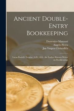 portada Ancient Double-entry Bookkeeping: Lucas Pacioli's Treatise (A.D. 1494 - the Earliest Known Writer on Bookkeeping) (en Inglés)