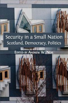 portada Security in a Small Nation: Scotland, Democracy, Politics