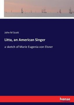 portada Litta, an American Singer: a sketch of Marie Eugenia von Elsner (en Inglés)