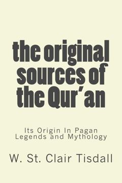 portada The Original Sources of the Qur'An: Its Origin in Pagan Legends and Mythology (en Inglés)