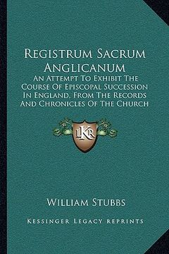 portada registrum sacrum anglicanum: an attempt to exhibit the course of episcopal succession in england, from the records and chronicles of the church (18
