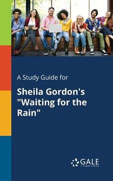 portada A Study Guide for Sheila Gordon's "Waiting for the Rain" (in English)