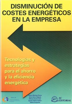 portada Disminucion de Costes Energeticos en la Empresa: Tecnologias y es Trategias Para el Ahorro y la Eficiencia Energetica