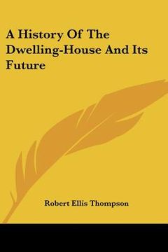 portada a history of the dwelling-house and its future