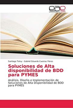 portada Soluciones de Alta Disponibilidad de bdd Para Pymes: Análisis, Diseño e Implementación de Soluciones de Alta Disponibilidad de bdd Para Pymes