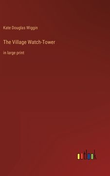 portada The Village Watch-Tower: in large print (en Inglés)