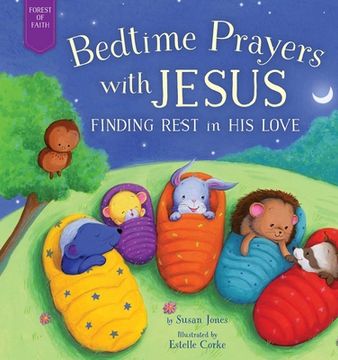 portada Bedtime Prayers With Jesus: Finding Rest in his Love (Forest of Faith Books) 