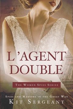 portada L'Agent Double: Spies and Martyrs in the Great War (en Inglés)