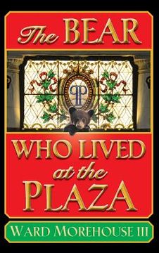 portada The Bear Who Lived at the Plaza (hardback) (en Inglés)