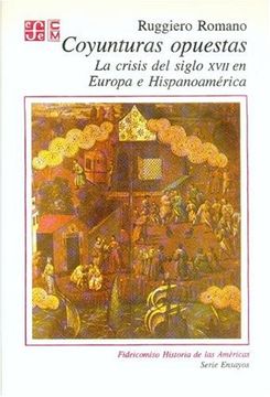 portada Coyunturas Opuestas: La Crisis del Siglo Xvii en Europa e Hispano America