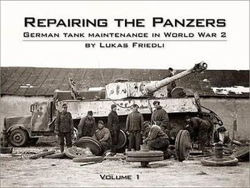 portada repairing the panzers: v. 1: german tank maintenance in world war 2 (en Inglés)