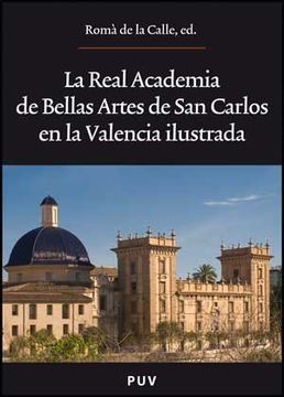 portada La Real Academia de Bellas Artes de san Carlos en la Valencia Ilustrada (in Spanish)