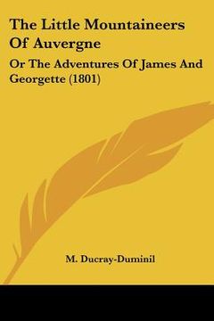 portada the little mountaineers of auvergne: or the adventures of james and georgette (1801) (in English)