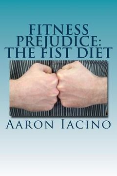 portada Fitness Prejudice: The Fist Diet (en Inglés)
