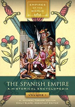 portada The Spanish Empire: A Historical Encyclopedia [2 Volumes] (en Inglés)