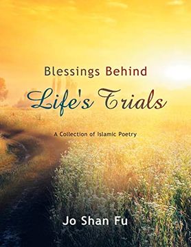 portada Blessings Behind Life's Trials: A Collection of Islamic Poetry (en Inglés)