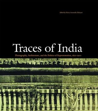 portada Traces of India: Photography, Architecture, and the Politics of Representation, 1850-1900