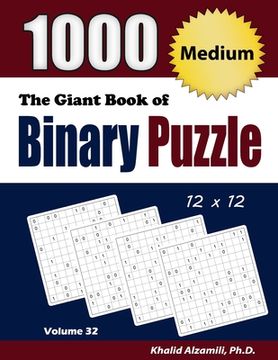 portada The Giant Book of Binary Puzzle: 1000 Medium (12x12) Puzzles (in English)