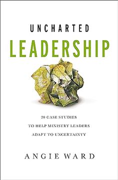 portada Uncharted Leadership: 20 Case Studies to Help Ministry Leaders Adapt to Uncertainty (en Inglés)
