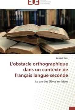 portada L'obstacle orthographique dans un contexte de français langue seconde: Le cas des élèves tunisiens