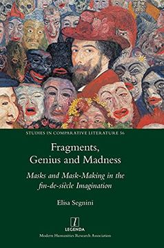 portada Fragments, Genius and Madness: Masks and Mask-Making in the Fin-De-Siècle Imagination (56) (Studies in Comparative Literature) (en Inglés)