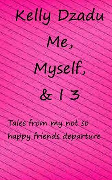 portada Me, Myself,& I book 3: Tales from my not so happy friends deparcure (en Inglés)