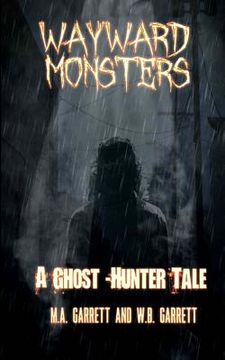 portada Wayward Monsters: A Ghost-Hunter Tale (en Inglés)