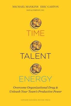 portada Time, Talent, Energy: Overcome Organizational Drag and Unleash Your Team’s Productive Power (en Inglés)