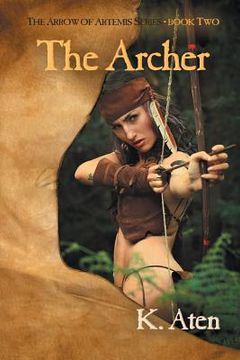 portada The Archer: Book Two in The Arrow Of Artemis Series (en Inglés)