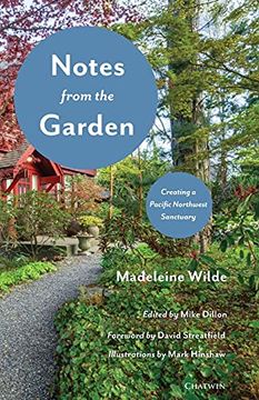 portada Notes From the Garden: Creating a Pacific Northwest Sanctuary (en Inglés)