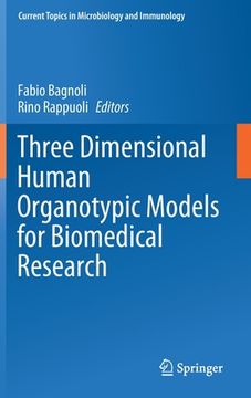 portada Three Dimensional Human Organotypic Models for Biomedical Research (Current Topics in Microbiology and Immunology, 430) 