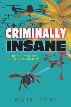 portada Criminally Insane: The Biggest Heist in Florida History (en Inglés)