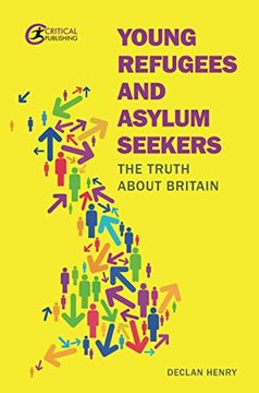 portada Young Refugees and Asylum Seekers: The Truth About Britain (en Inglés)