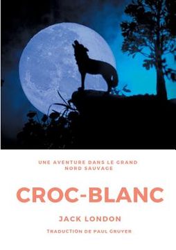 portada Croc-Blanc: Un roman de Jack London (Texte intégral) (en Francés)