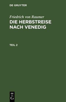 portada Friedrich von Raumer: Die Herbstreise Nach Venedig. Teil 2 (en Alemán)