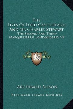 portada the lives of lord castlereagh and sir charles stewart: the second and third marquesses of londonderry v3