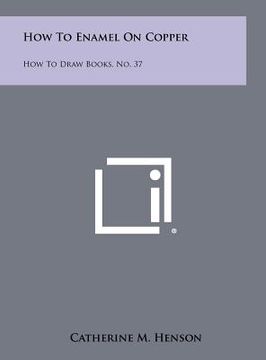 portada how to enamel on copper: how to draw books, no. 37