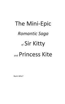 portada The Mini-Epic Romantic Saga of Sir Kitty and Princess Kite (en Inglés)