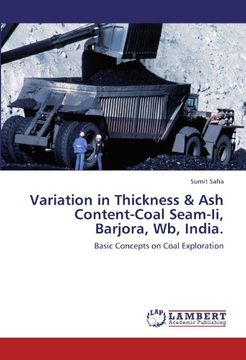 portada Variation in Thickness & Ash Content-Coal Seam-Ii, Barjora, Wb, India.: Basic Concepts on Coal Exploration