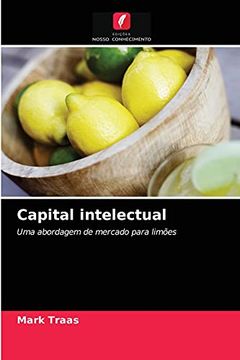 portada Capital Intelectual: Uma Abordagem de Mercado Para Limões (in Portuguese)