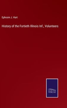 portada History of the Fortieth Illinois Inf., Volunteers (in English)