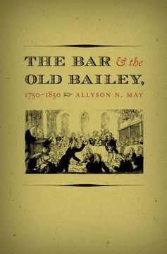 portada The Bar and the Old Bailey, 1750-1850 (en Inglés)