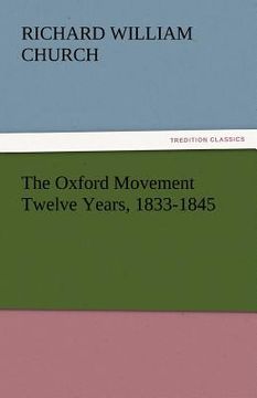 portada the oxford movement twelve years, 1833-1845 (en Inglés)
