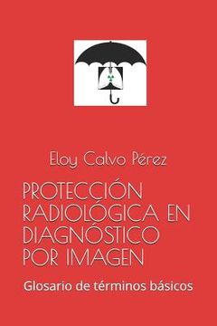 portada Protección Radiológica En Diagnóstico Por Imagen: Glosario de términos básicos (in Spanish)
